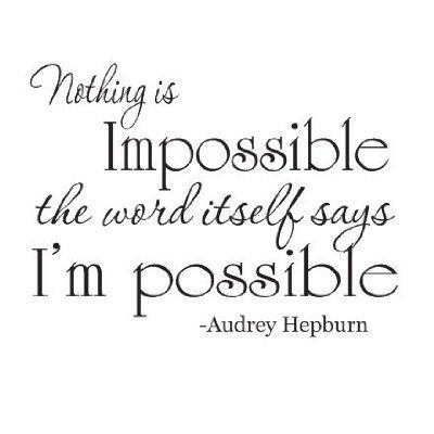 http://s5.favim.com/orig/74/audrey-hepburn-beautiful-impossible-quote-Favim.com-779989.jpg